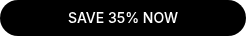 SAVE 35% NOW